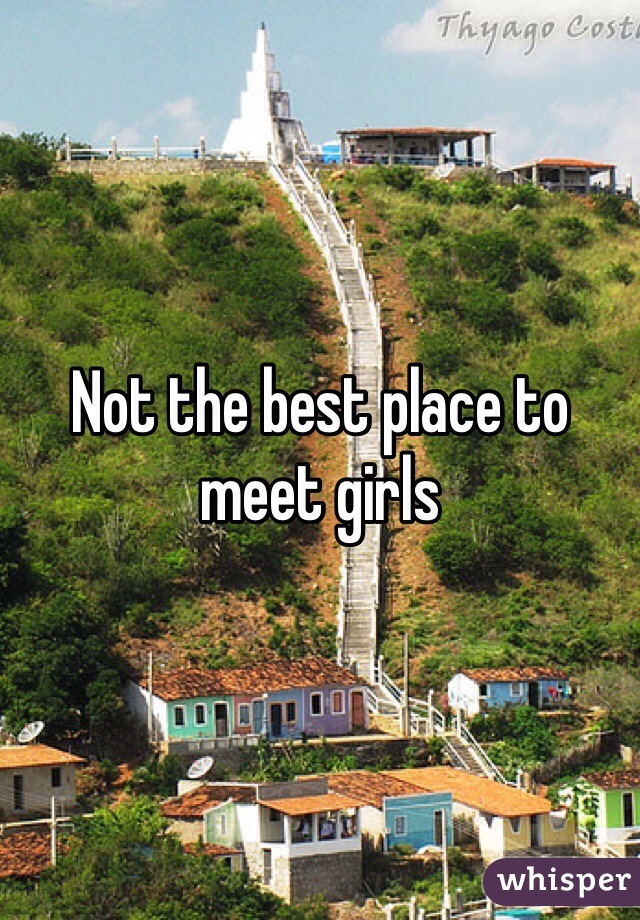 Not the best place to meet girls 