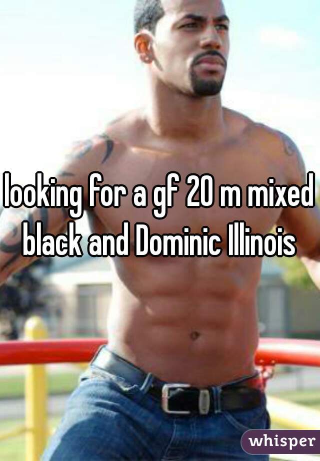 looking for a gf 20 m mixed black and Dominic Illinois 