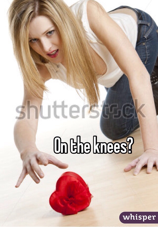 On the knees?