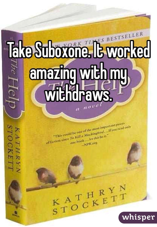 Take Suboxone. It worked amazing with my withdraws.