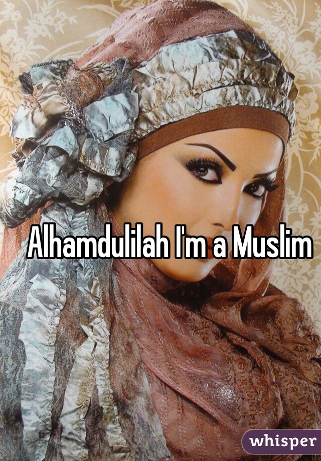 Alhamdulilah I'm a Muslim 