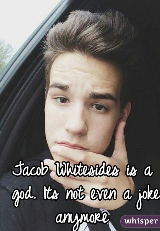 Jacob Whitesides is a god. Its not even a joke anymore 