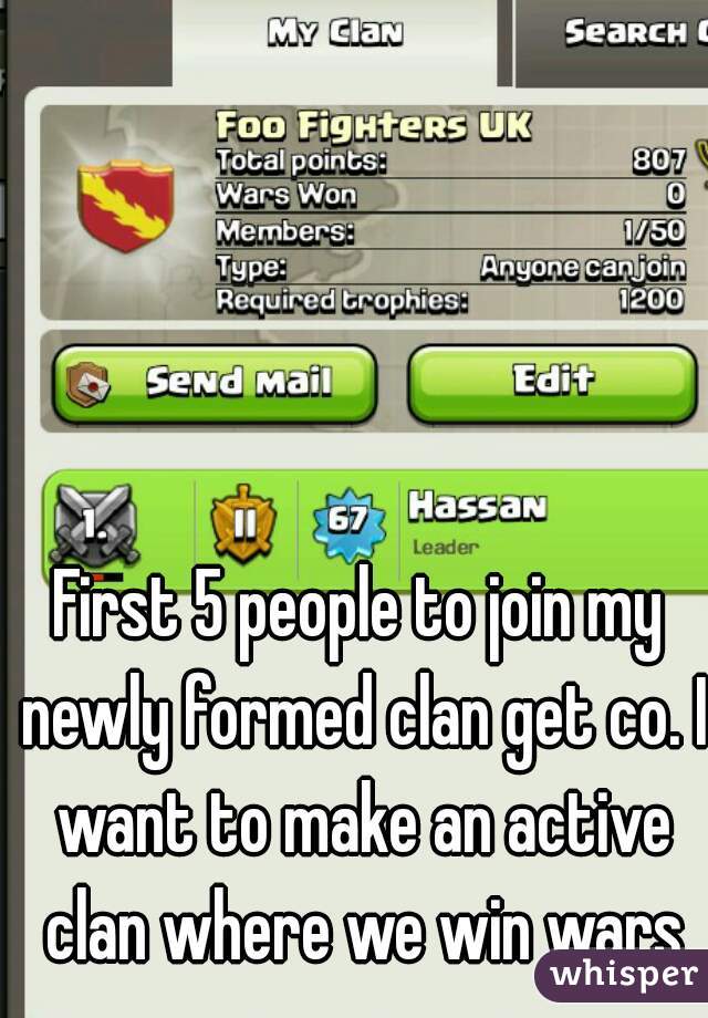 First 5 people to join my newly formed clan get co. I want to make an active clan where we win wars