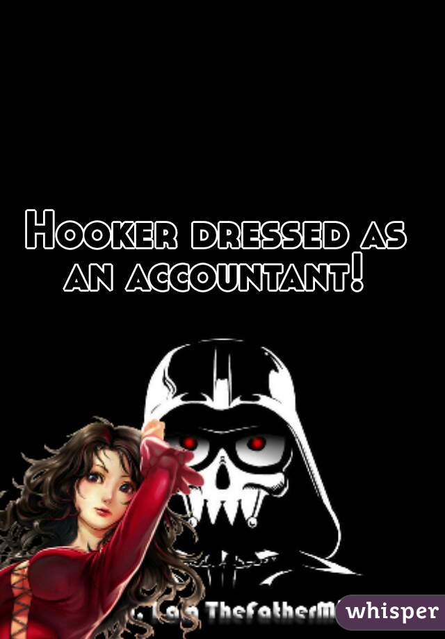 Hooker dressed as an accountant! 