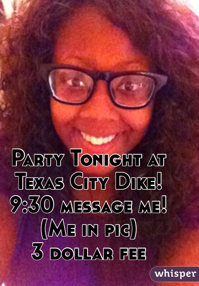 Party Tonight at Texas City Dike! 9:30 message me! 
(Me in pic) 
3 dollar fee 