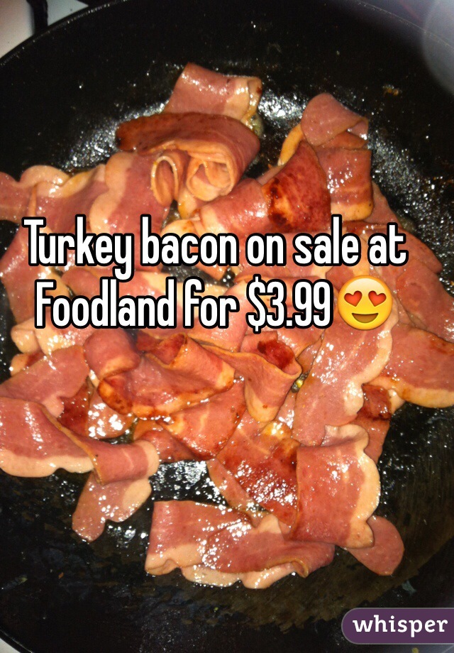 Turkey bacon on sale at Foodland for $3.99😍