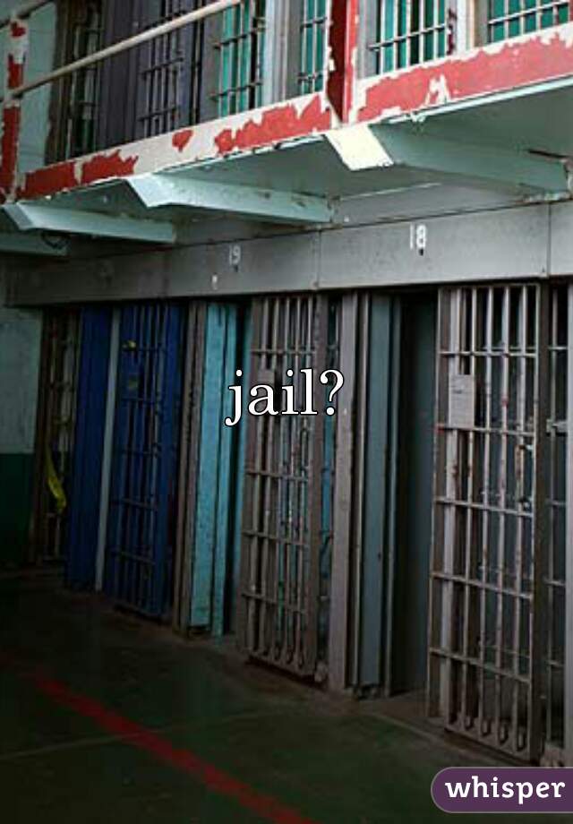 jail?