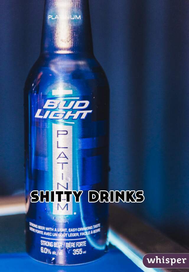shitty drinks