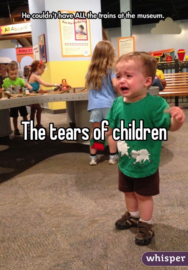 The tears of children