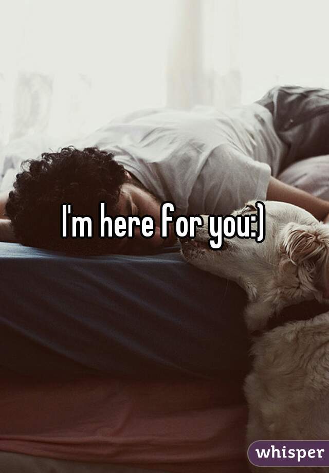 I'm here for you:)