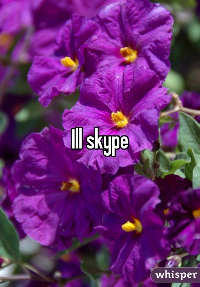 Ill skype