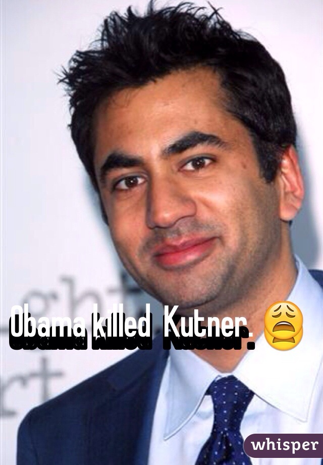 Obama killed  Kutner. 😩
