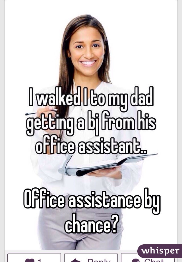Office assistance by chance?
