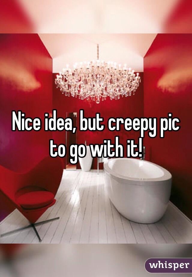 Nice idea, but creepy pic to go with it!