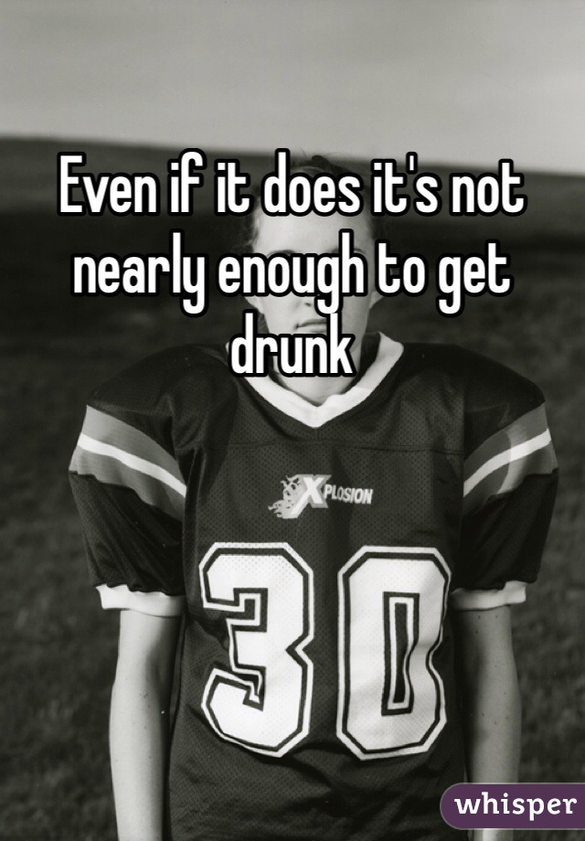 Even if it does it's not nearly enough to get drunk