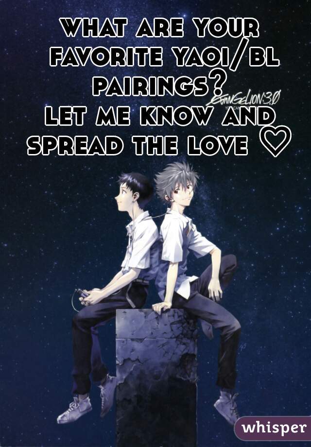 what are your favorite yaoi/bl pairings? 
let me know and spread the love ♡ 