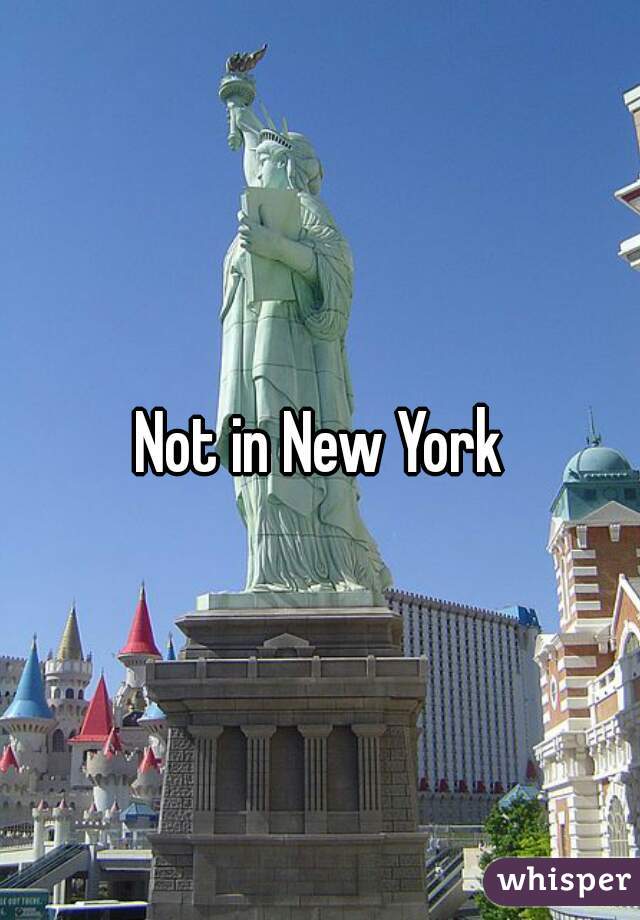 Not in New York