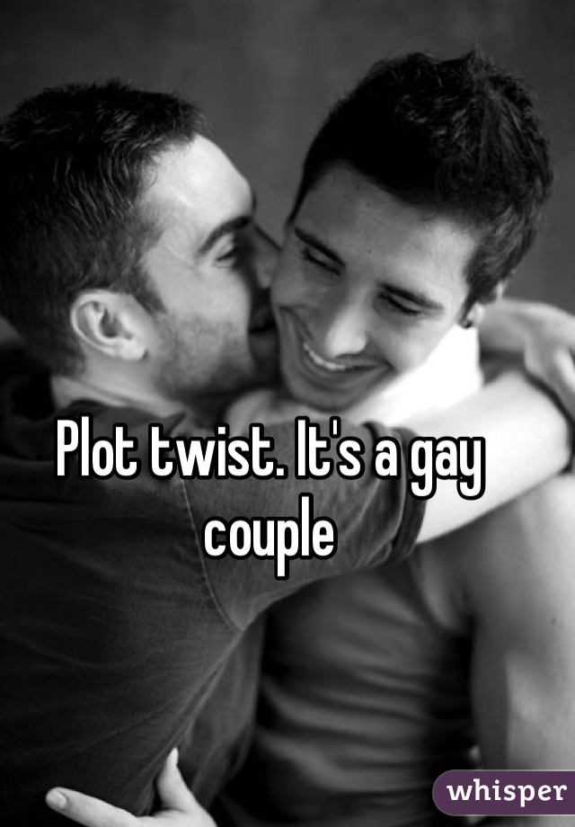 Plot twist. It's a gay couple