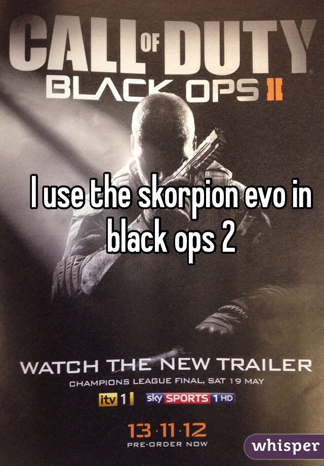 I use the skorpion evo in black ops 2