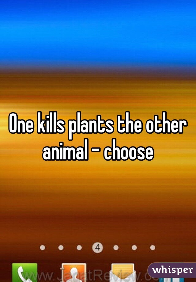 One kills plants the other animal - choose