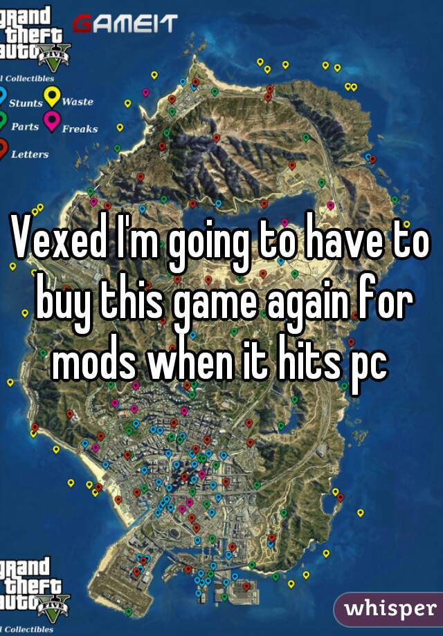 Vexed I'm going to have to buy this game again for mods when it hits pc 