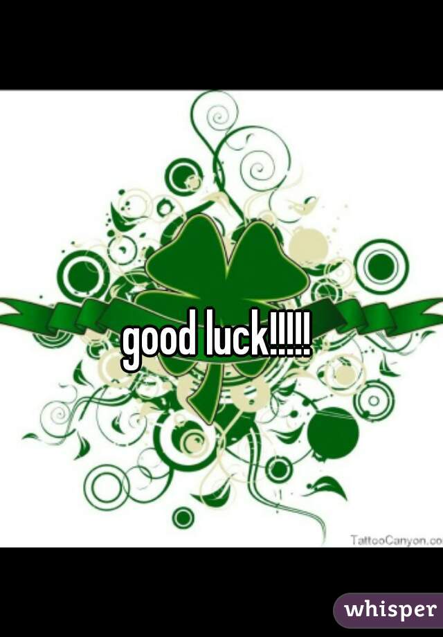 good luck!!!!!