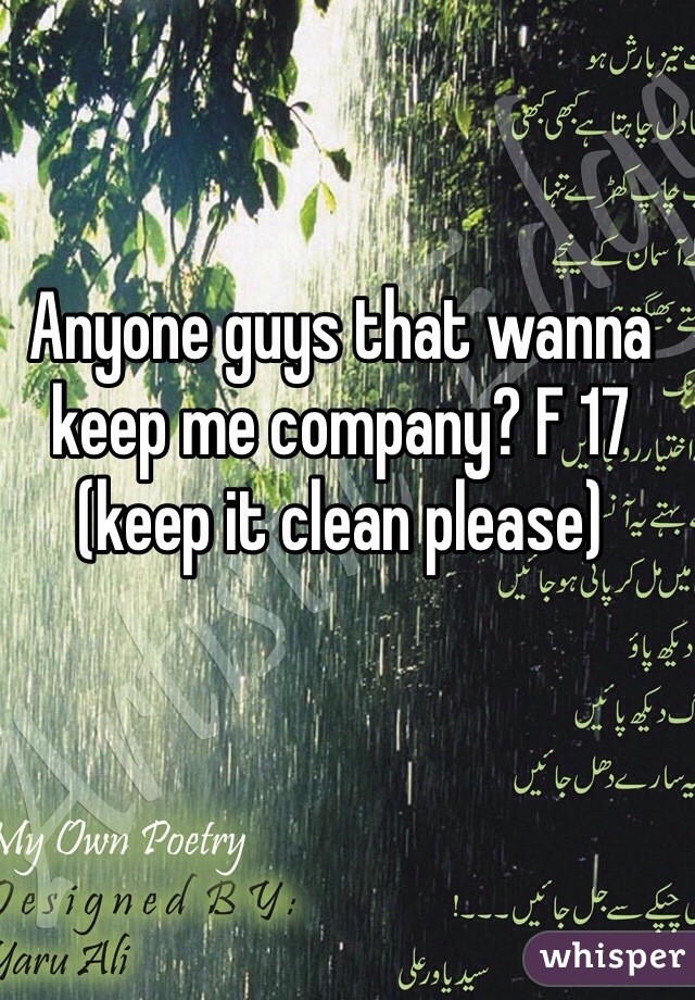 Anyone guys that wanna keep me company? F 17 (keep it clean please)