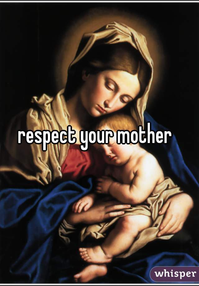 respect your mother  