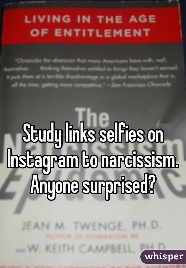 Study links selfies on Instagram to narcissism. Anyone surprised?