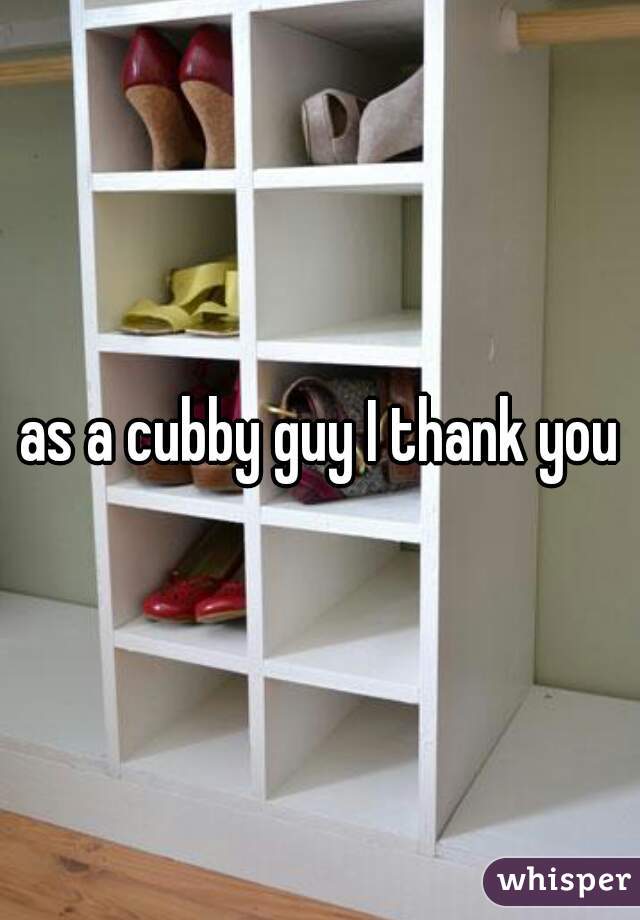 as a cubby guy I thank you