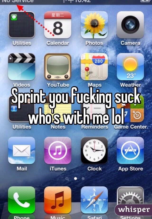 Sprint you fucking suck who's with me lol 