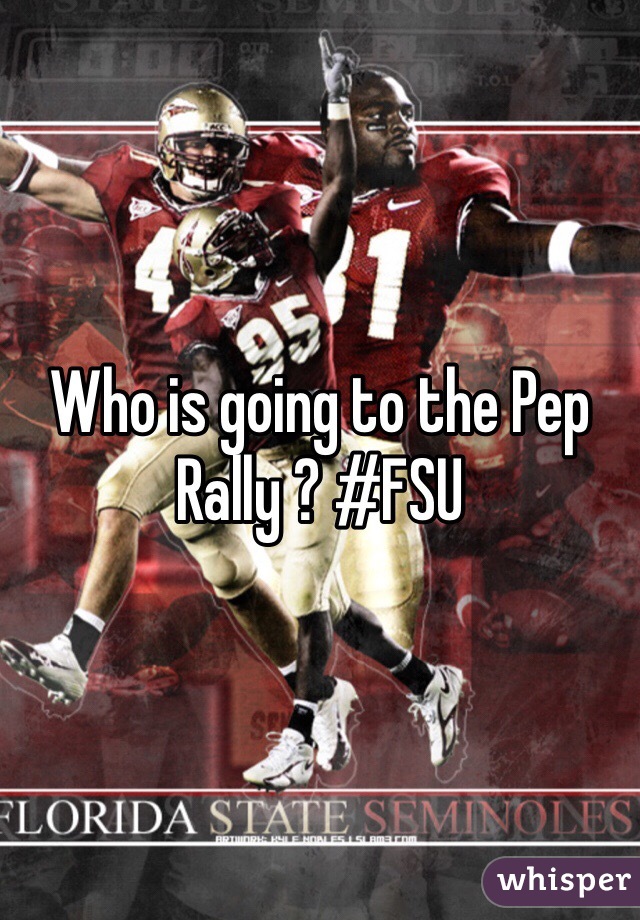 Who is going to the Pep Rally ? #FSU