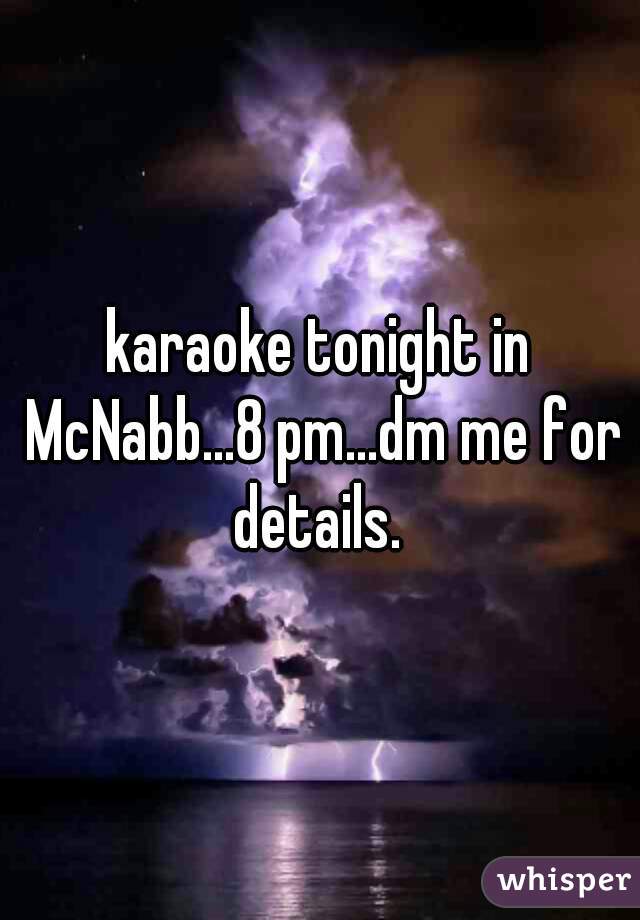 karaoke tonight in McNabb...8 pm...dm me for details. 