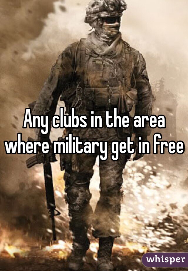 Any clubs in the area where military get in free