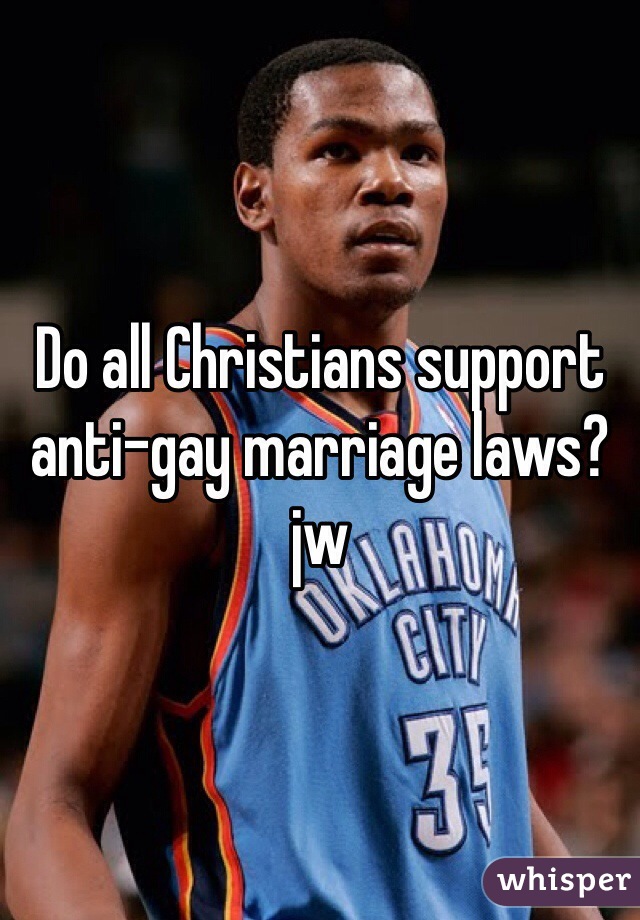 Do all Christians support anti-gay marriage laws? jw