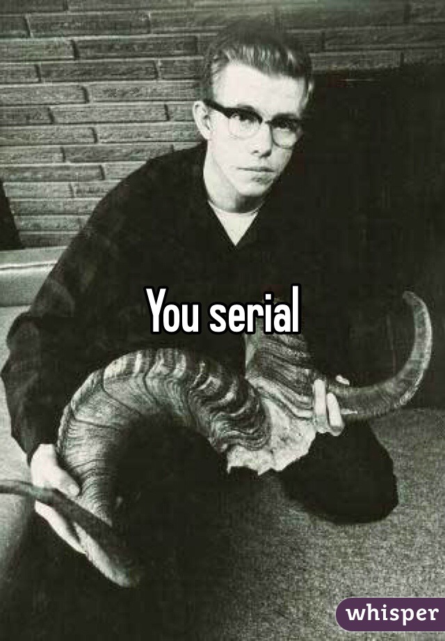 You serial