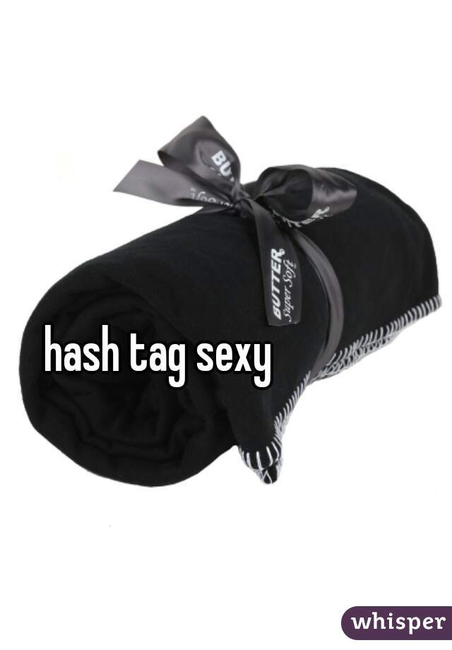  hash tag sexy