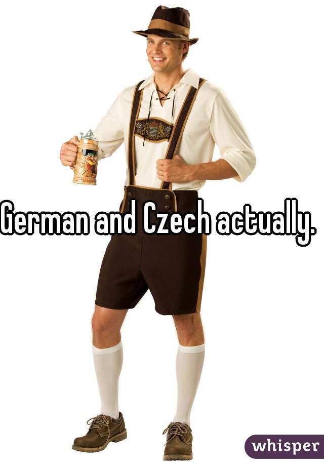 German and Czech actually. 