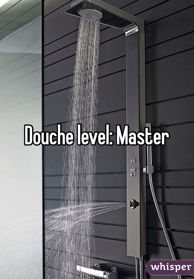 Douche level: Master 