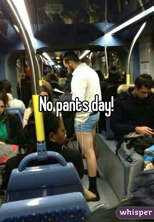 No pants day!