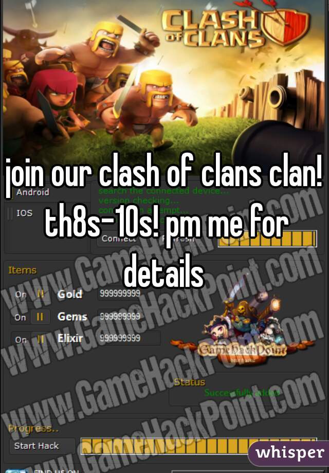 join our clash of clans clan! th8s-10s! pm me for details 