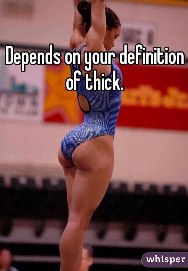 Depends on your definition of thick. 