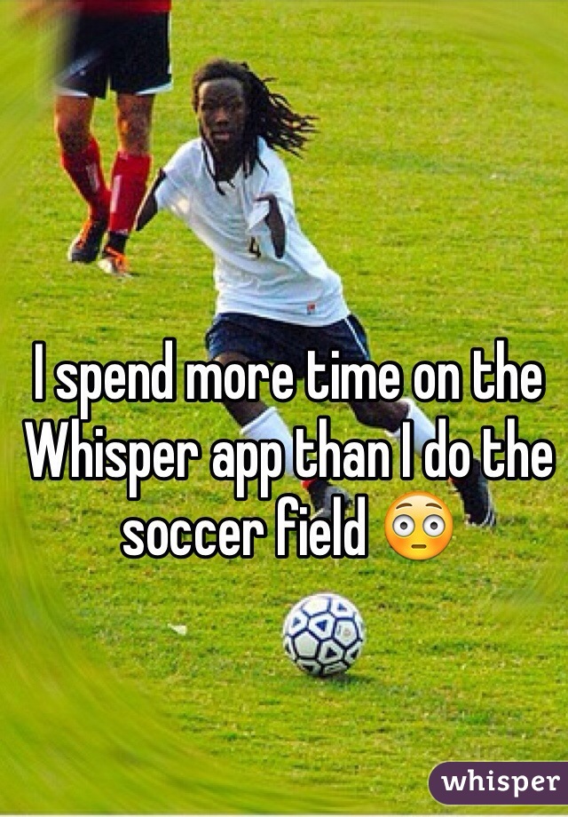 I spend more time on the Whisper app than I do the soccer field 😳