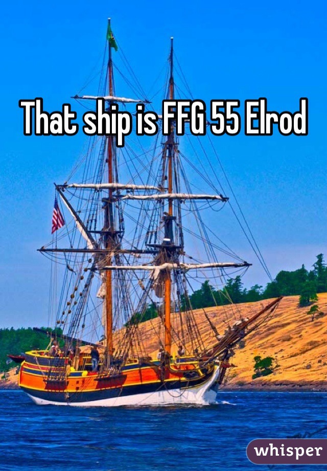 That ship is FFG 55 Elrod