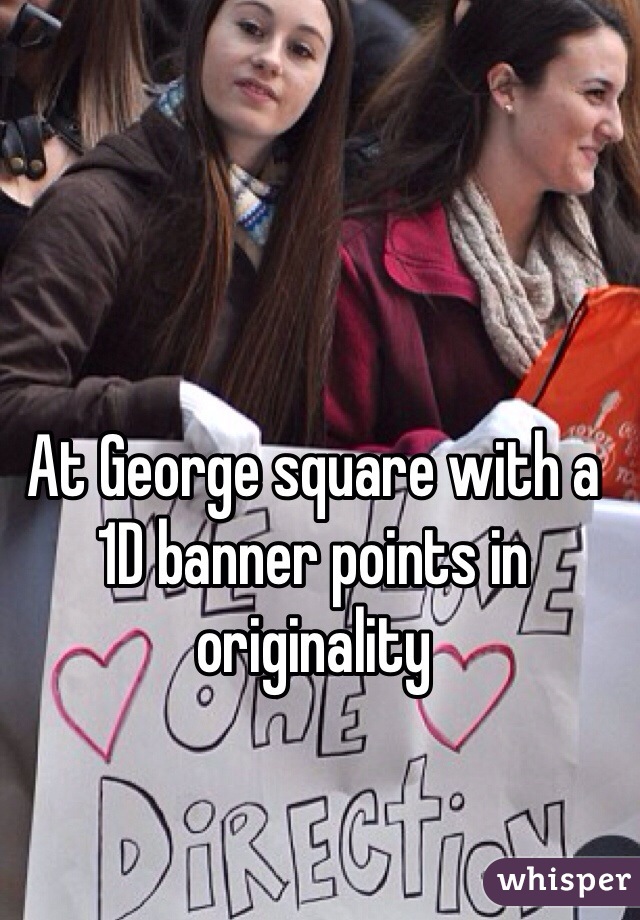 At George square with a 1D banner points in originality  