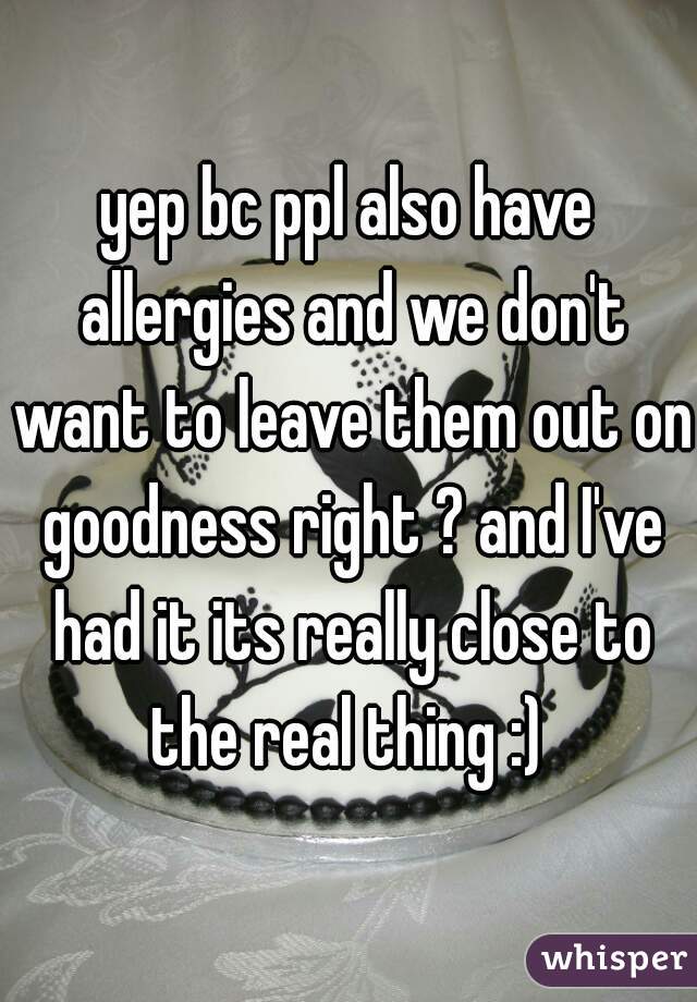 yep bc ppl also have allergies and we don't want to leave them out on goodness right ? and I've had it its really close to the real thing :) 