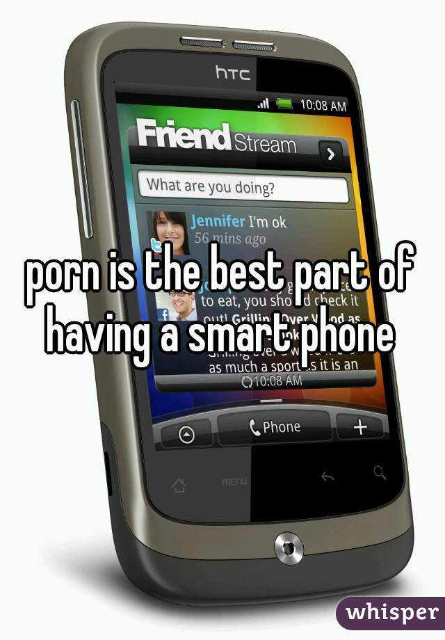 porn is the best part of having a smart phone 