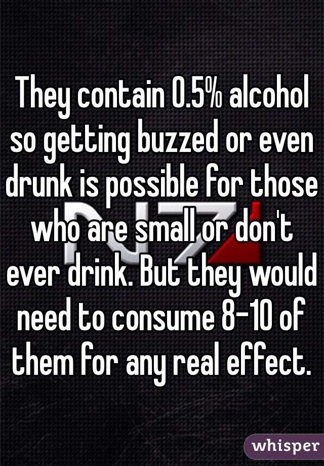 They contain 0.5% alcohol so getting buzzed or even drunk is possible for those who are small or don't ever drink. But they would need to consume 8-10 of them for any real effect.