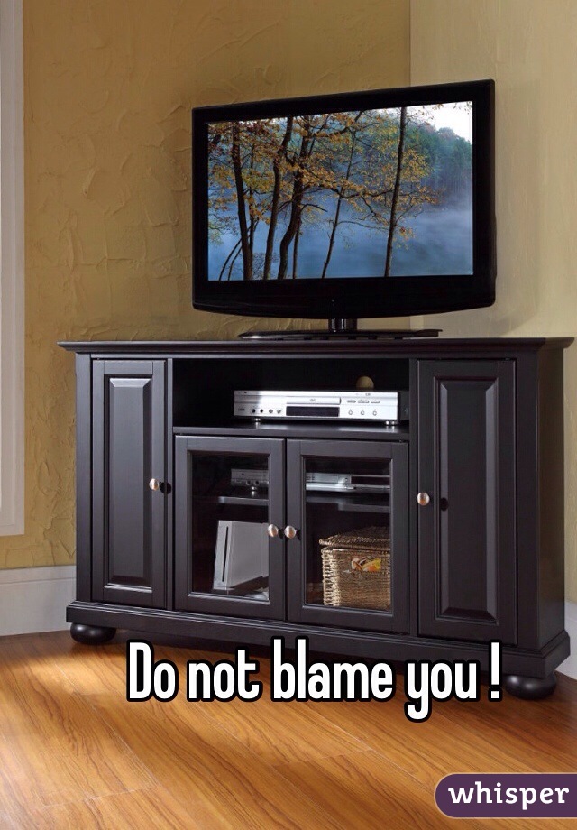 Do not blame you ! 