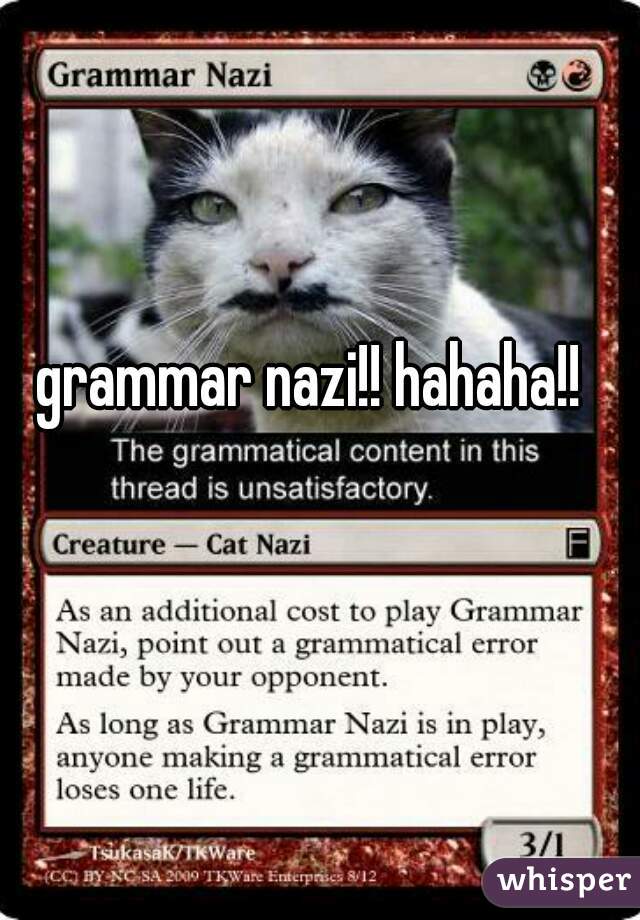 grammar nazi!! hahaha!!